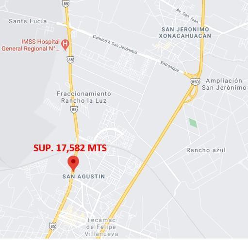 TERRENO CARR. MEXICO- PACHUCA, SAN AGUSTIN TECAMAC CENTRO SUP. 17,582 MTS